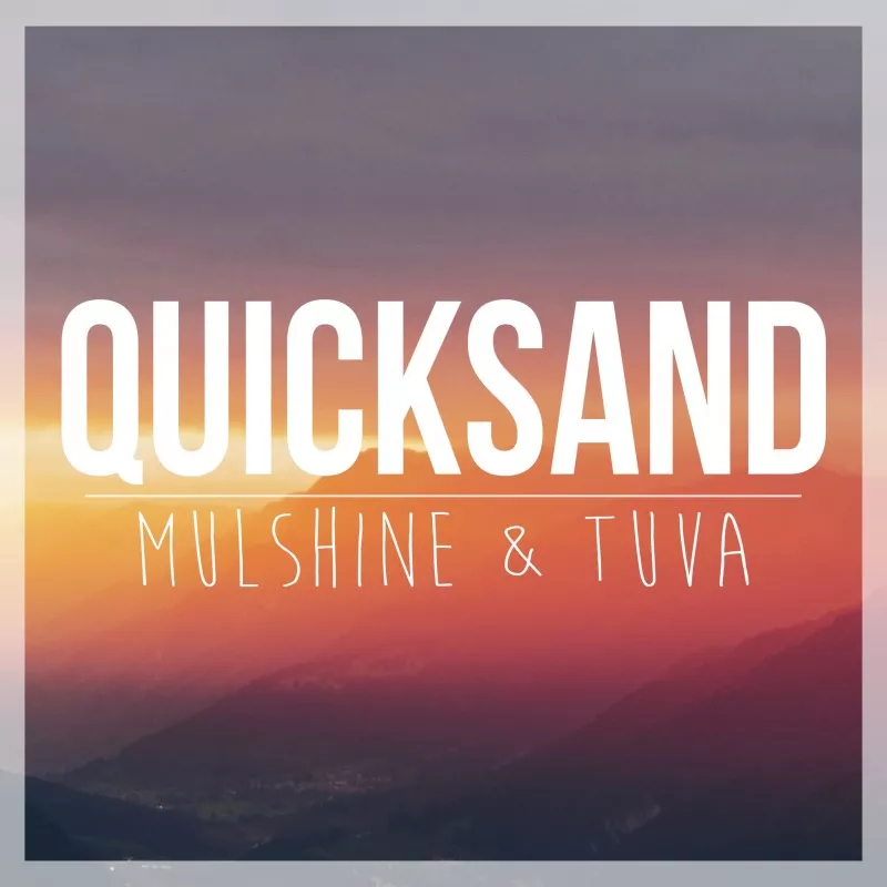 Quicksand - Mulshine & Tuva