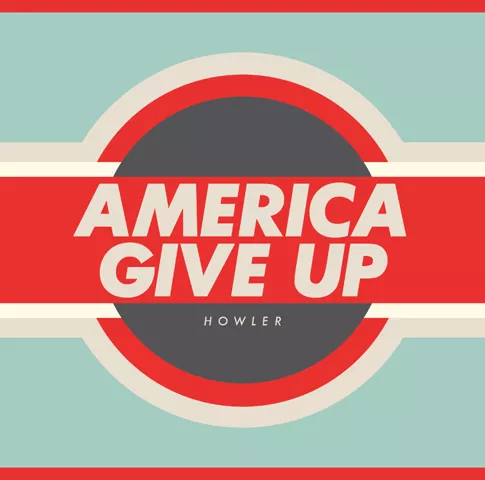 America Give Up - Howler