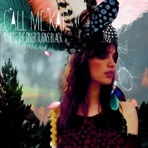 Where The River Turns Black - CALLmeKAT