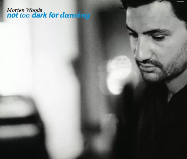 Not Too Dark For Dancing - Morten Woods