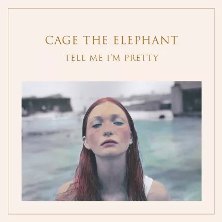 Tell Me I'm Pretty - Cage The Elephant