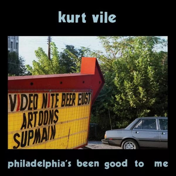 Philadelphia's been good to me - Kurt Vile