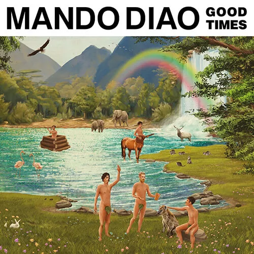 Good Times  - Mando Diao 