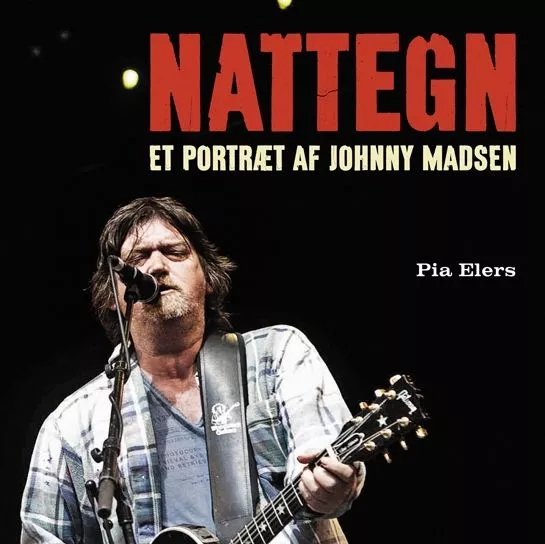 Nattegn - Et portræt af Johnny Madsen - Pia Elers