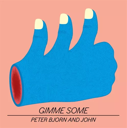 Gimme Some - Peter Bjorn And John