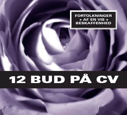 12 Bud På CV– fortolkninger af en vis beskaffenhed - Diverse kunstnere