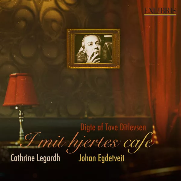 I mit hjertes café - Digte af Tove Ditlevsen - Cathrine Legardh & Johan Egdetveit