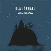 Ensamheten - Ola Jörhall