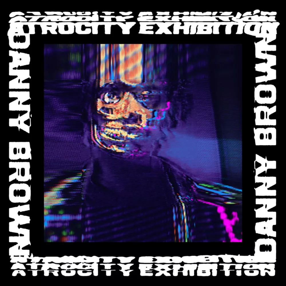 Atrocity Exhibition - Danny Brown