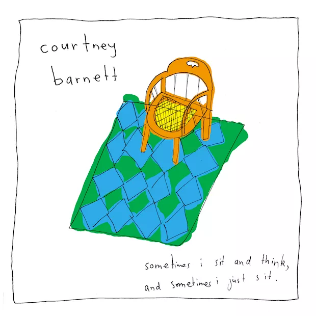 Sometimes I Sit And Think, And Sometimes I Just Sit - Courtney Barnett