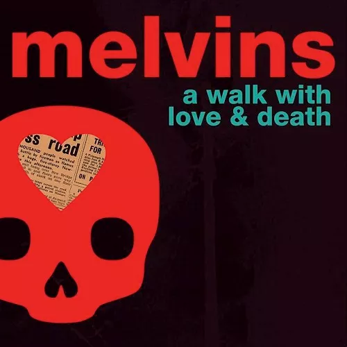 A Walk With Love And Death - Melvins