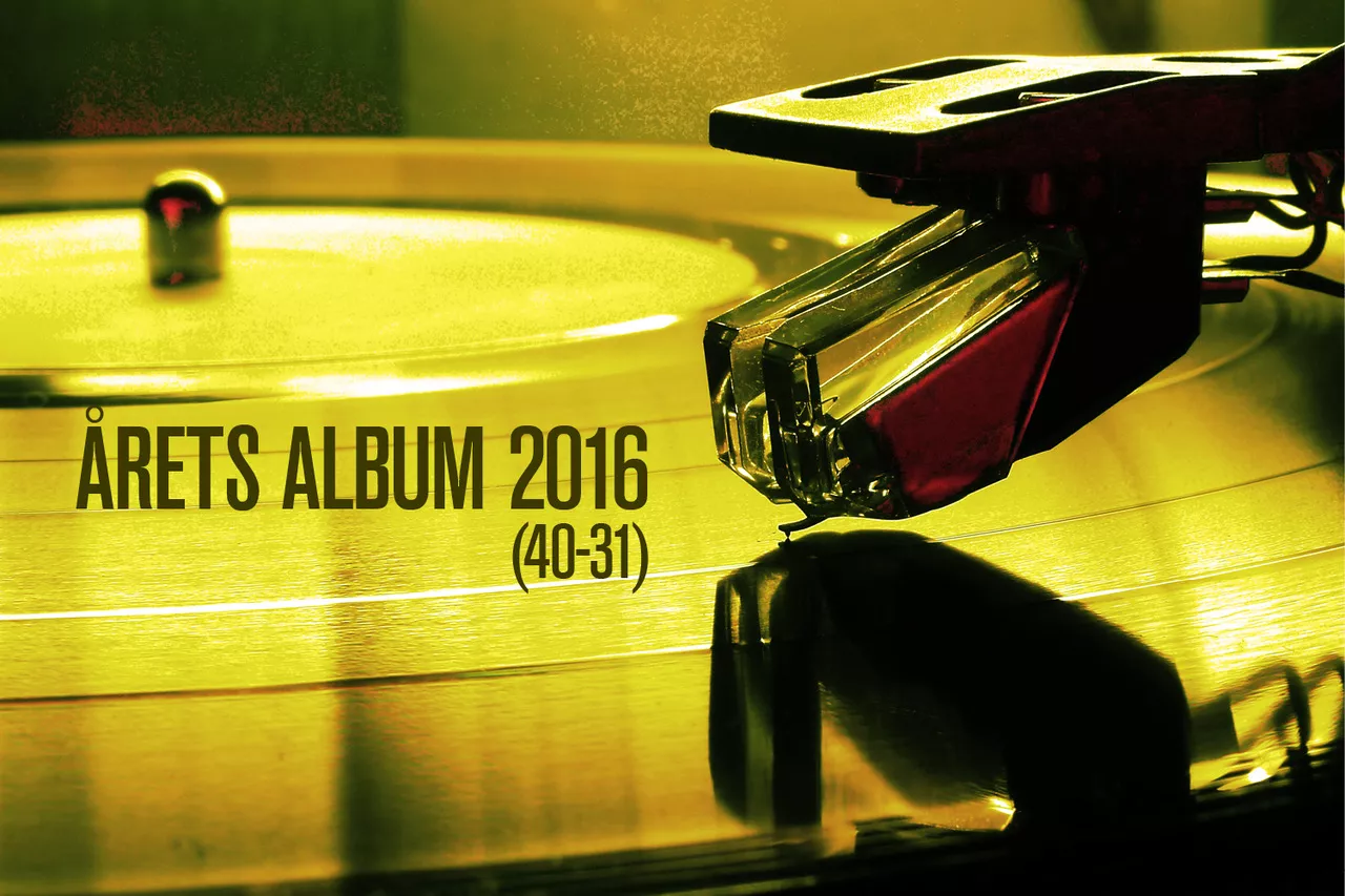 GAFFA-redaksjonen kårer årets beste album (40 - 31)