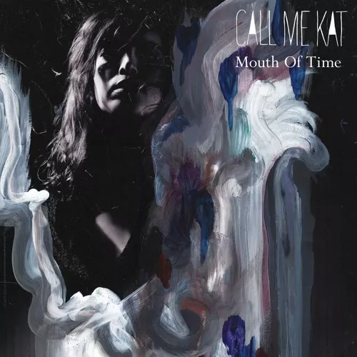 Mouth of Time - CALLmeKAT