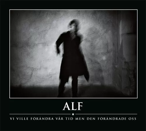 Vi ville förändra vår tid men den förändrade oss - Alf