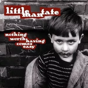 Nothing Worth Having Comes Easy - Little Man Tate