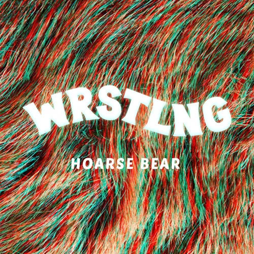 Hoarse Bear - Wrstlng