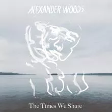 The Times We Share - Alexander Woods