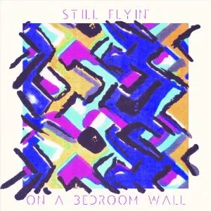On a Bedroom Wall - Still Flyin