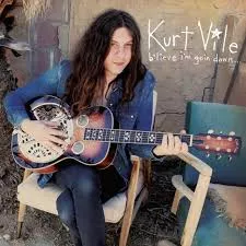 b'lieve i'm goin down... - Kurt Vile