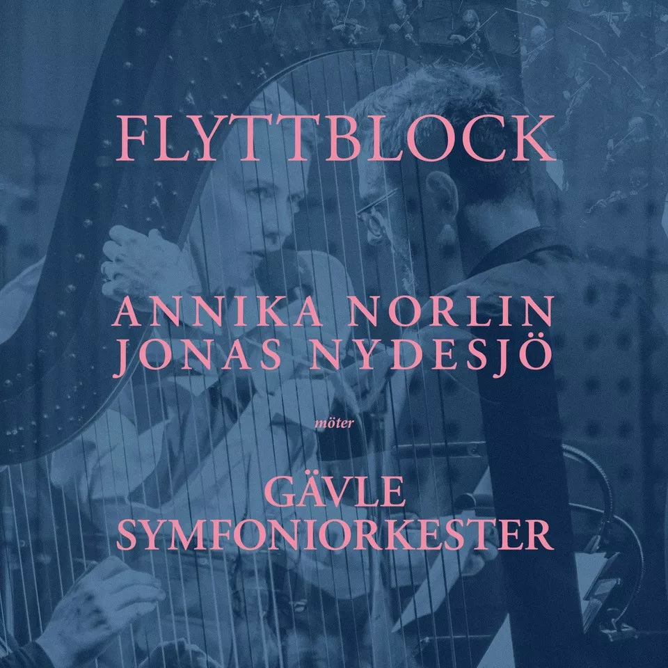 Flyttblock - Annika Norlin Och Jonas Nydesjö Möter Gävle Symfoniorkester