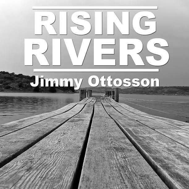 Rising Rivers - Jimmy Ottosson
