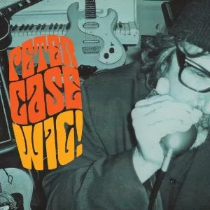 Wig! - Peter Case