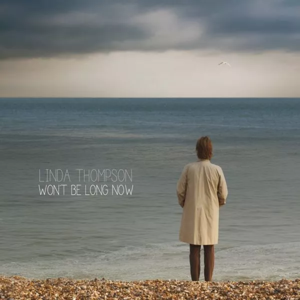 Won't Be Long Now - Linda Thompson