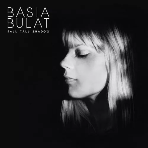 Tall Tall Shadow - Basia Bulat