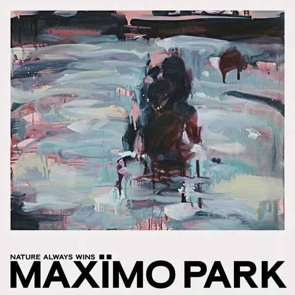 Nature Always Wins - Maxïmo Park