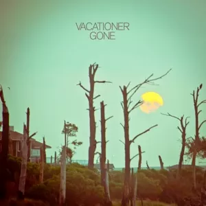 Gone - Vacationer