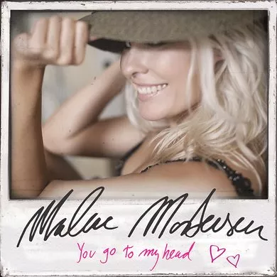 You Go To My Head - Malene Mortensen
