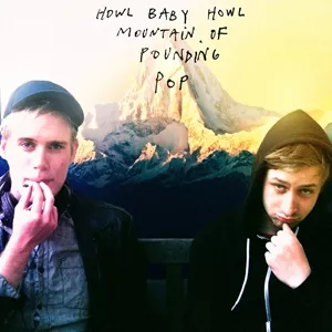 Mountain Of Pounding Pop - Howl Baby Howl