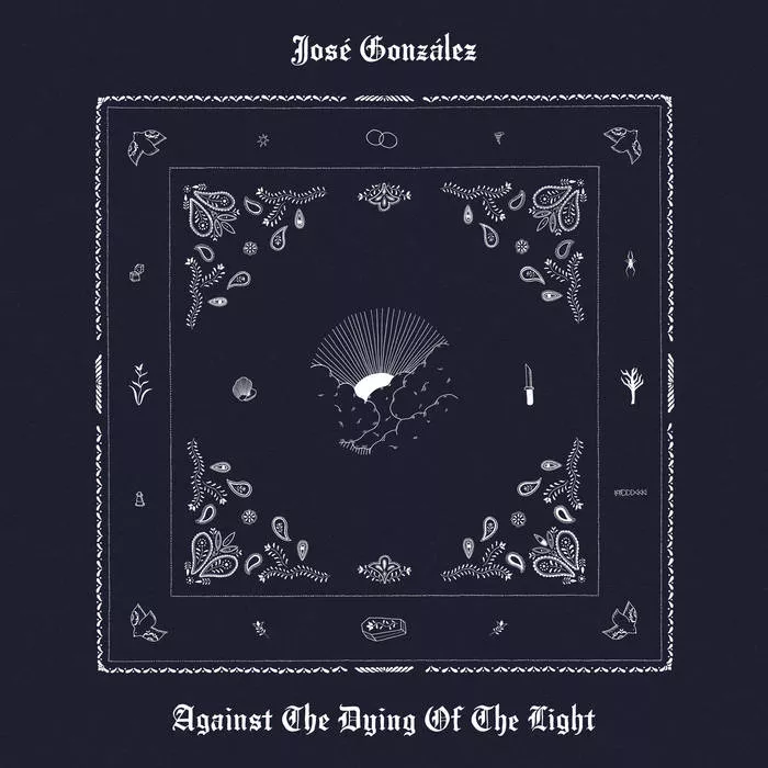 Against the Dying of the Light - José González