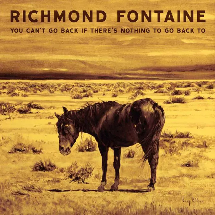 You Can't Go Back If There's Nothing To Go Back To - Richmond Fontaine