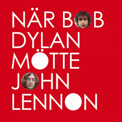 När Bob Dylan Mötte John Lennon - Stig Hansén