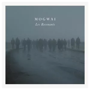 Les Revenants - Mogwai