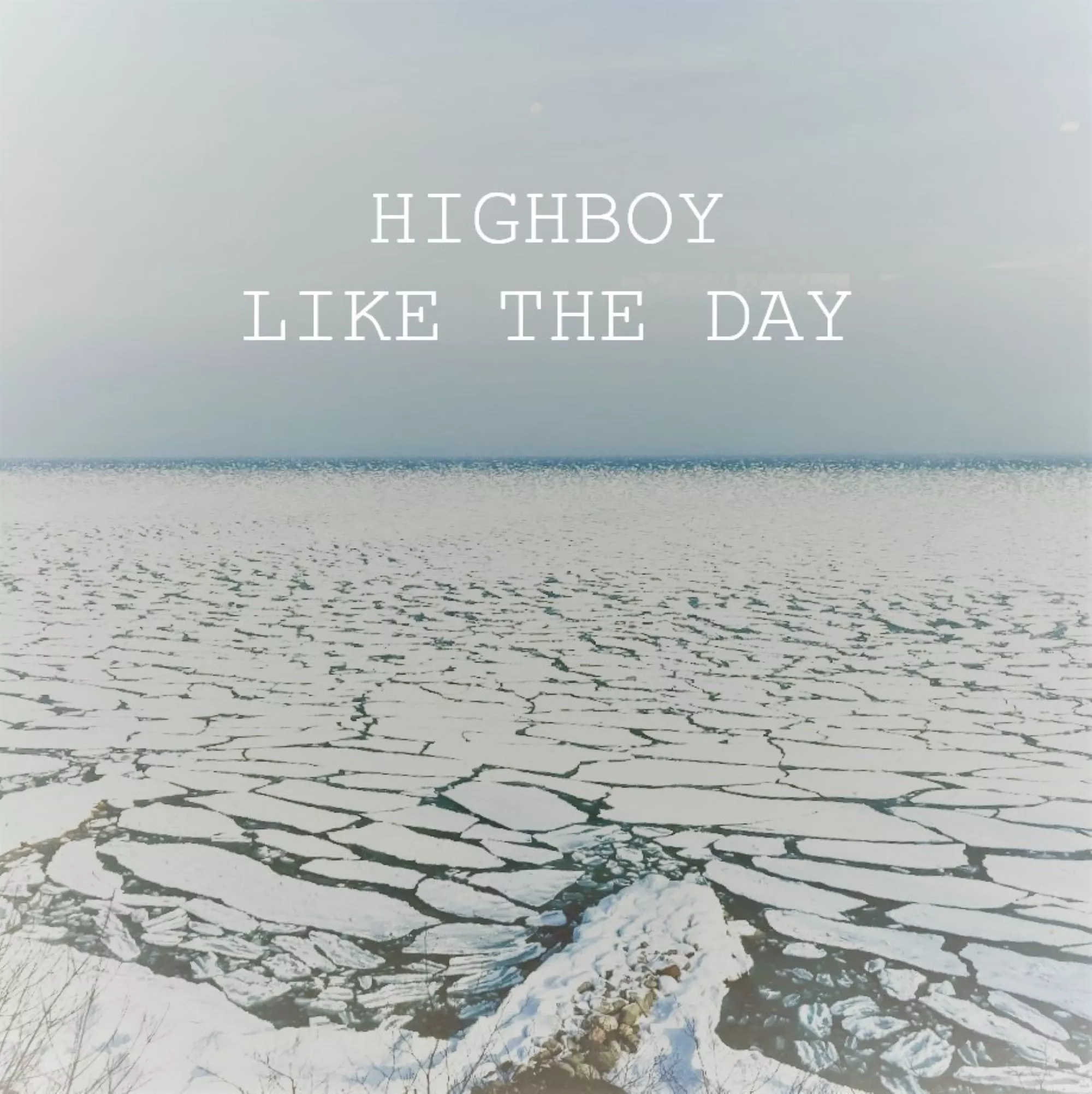 Like The Day - Highboy