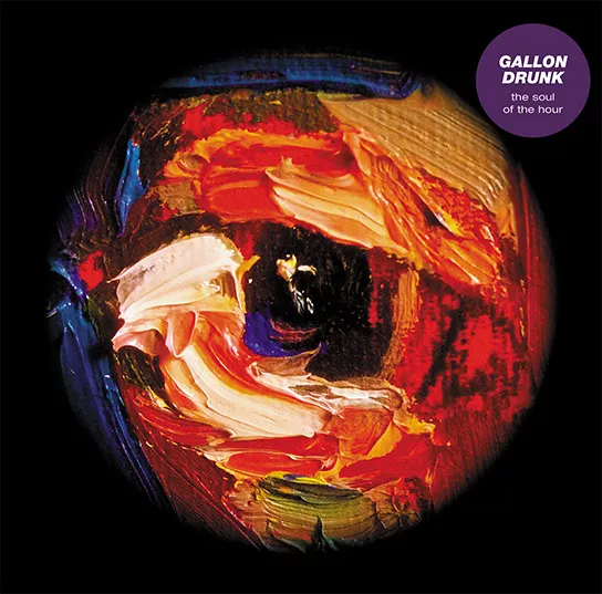 The Soul of the Hour - Gallon Drunk