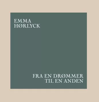 Fra en drømmer til en anden - Emma Hørlyck
