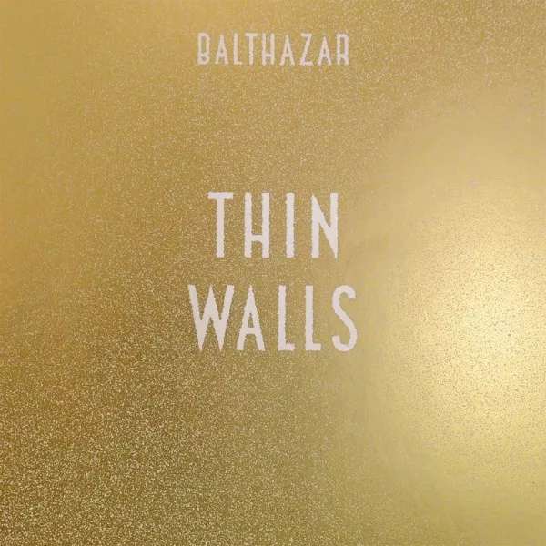 Thin Walls - Balthazar