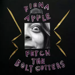 Fetch The Bolt Cutters - Fiona Apple