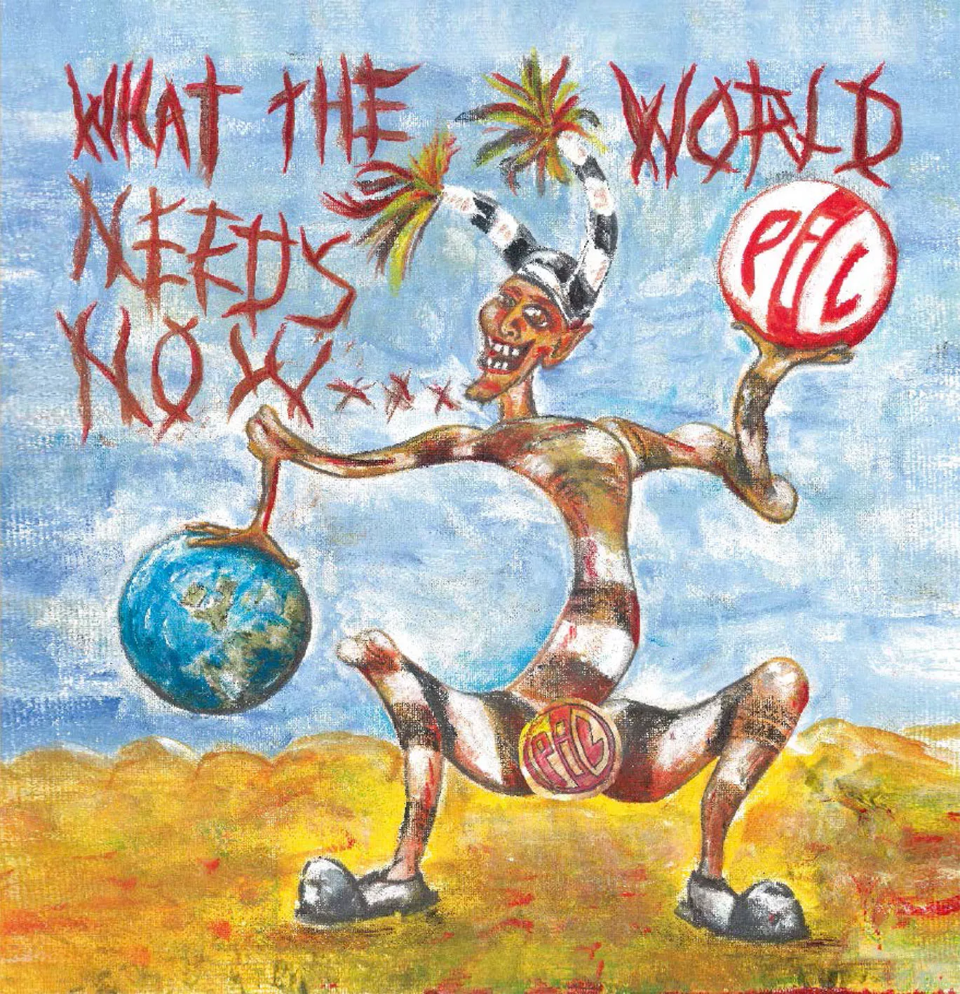 What The World Needs Now... - Public Image Ltd.