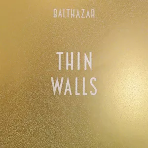 Thin Walls - Balthazar