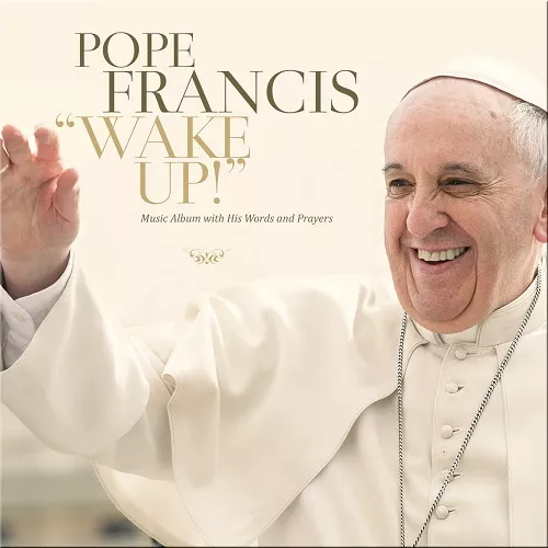Wake Up! - Pope Francis