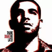 Thank Me Later  - Drake