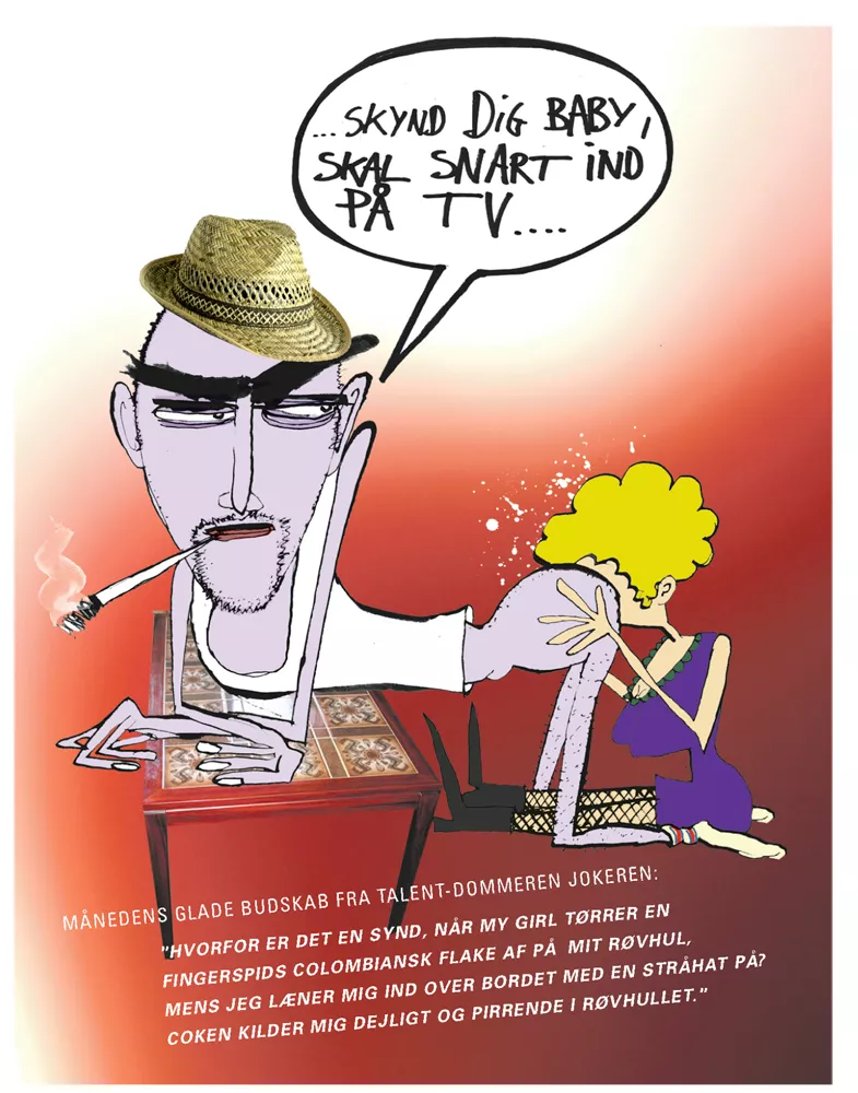 Se satiretegninger om Jokeren på coke og x-treme X Factor-x-istenser