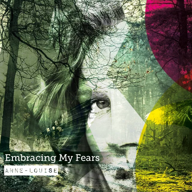 Embracing My Fears - Anne-Louise