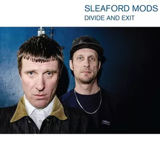 Divide and Exit - Sleaford Mods