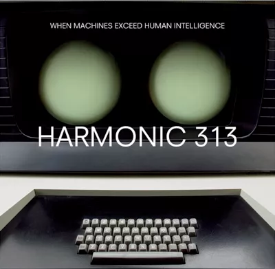 Harmonic 313: When Machines Exceed Human Intelligence