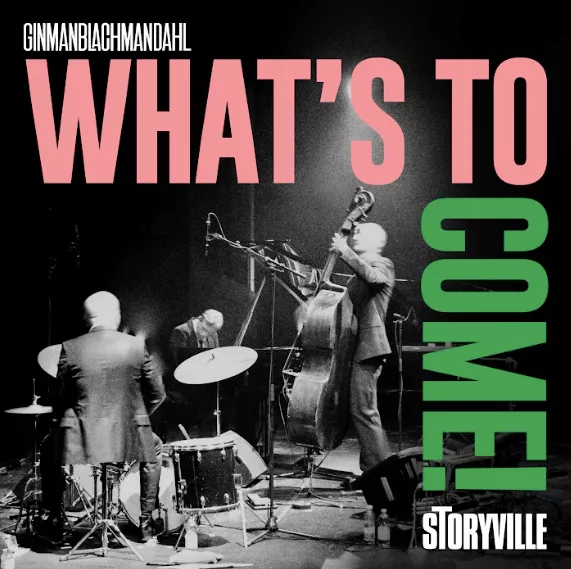 What's to Come! - GinmanBlachmanDahl